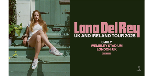 Lana Del Rey UK and Ireland Tour 3rd July 2025